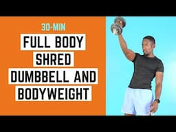 30-Minute FULL BODY SHREDDING WORKOUT - Dumbbell and Bodyweight Exercises