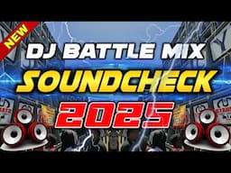 NEW NONSTOP DJ BATTLE REMIX SOUND CHECK 2025 HIGH QUALITY AUDIO