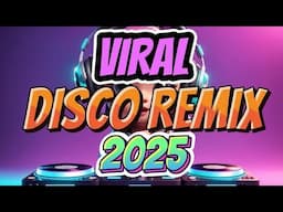 NONSTOP 💥VIRAL DISCO REMIX 2025💥HATAW DISCO TIKTOK REMIX