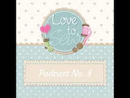 LOVE TO SEW | Episode 8