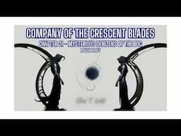 Company of the Crescent Blades - Chapter 21 - Rough Draft Audio Book