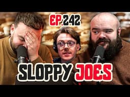 Ethan Eats PORK PIES In Shower?! | Ep.242 | Sloppy Joes Podcast