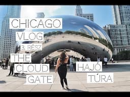 Chicago vlog - 3. rész The bean és egy eszméletlenül szép hajótúra  2018 / Brush / @biankastyle