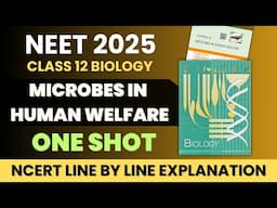 Microbes in Human Welfare Class 12 Biology in One Shot | NCERT Line by Line Explanation #neet