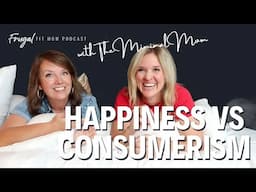 Strategies for Happiness in a Consumer World | The Minimal Mom