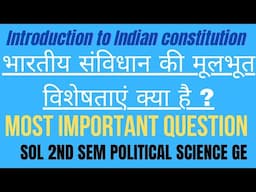 Introduction to Indian constitution- Sol 2sem POL. SCI. GE| important question