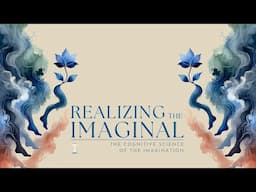 New Course on The Lectern | Realizing the Imaginal: The Cognitive Science of the Imagination