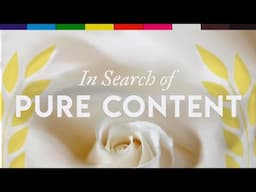 In Search of Pure Content (Full Feature Film)