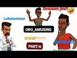 ORO_AMUSING 🤣KOFLAAN DHUMNE part #6 Eessaan jira😁,AntiStress& koonferansii Wadaaja Oromiyaa!