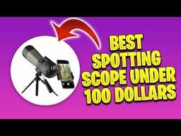 Find The Best Spotting Scope Under 100 Dollars!