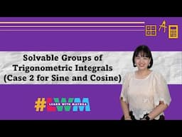 [Tagalog] Solvable Groups of Trigonometric Integrals - Case 2 for Sine and Cosine