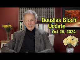 Douglas Bloch Update - October 26, 2024