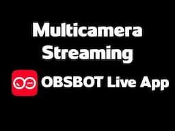 OBSBOT Multicamera Live App for Streaming/Recording