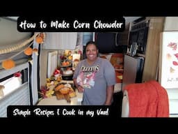 Easy Corn Chowder Recipe | Simple Recipes I Cook in My - Van Life