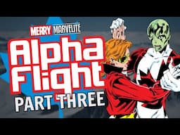 The History of Alpha Flight - Part Three