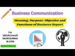 Meaning of Business Report, Purpose/Objective/ and Functions of Business Report for BBA/BCA/B.COM