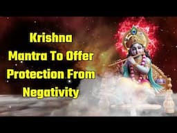 Krishna Mantra To Offer Protection From Negativity