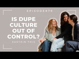 Is dupe culture getting out of control? | Episode 79 | Sustain This Podcast