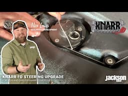 Jackson Knarr FD Complete Steering Upgrade Instructions