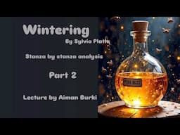 Wintering by Sylvia Plath Stanza by Stanza Analysis Part 2