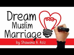 Dream Muslim Marriage - Intro | Shawana A. Aziz