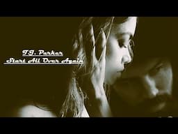 T.J. Parker - Start All Over Again / Lyrics