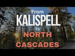 Kalispell to North Cascades