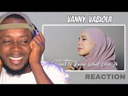 Vanny Vabiola - I Want To Know What Love Is (Cover) | REACTION