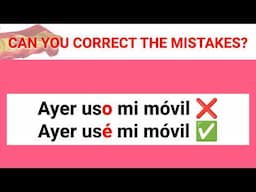 Can you fix THESE Spanish grammar mistakes?