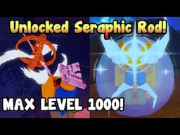 I Reached Max Level 1000 And Unlocked Seraphic Rod In Fisch!