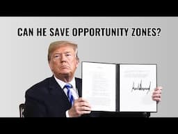 Will Trump Save Opportunity Zones In 2025... Before It's Too Late?