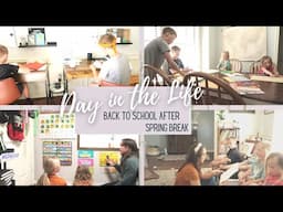 Day in the Life// Homeschool After Spring Break// Spring Homeschool