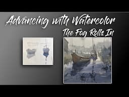 Advancing with Watercolor: "When the Fog Rolls In"