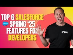 Top 6 Salesforce Hottest Spring '25 Features for Developers