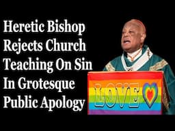 Heretic Bishop Rejects Church Teaching On Sin In Grotesque Public Apology