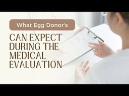 What Egg Donor's Can Expect During the Medical Evaluation