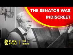 The Senator Was Indiscreet | Full HD Movies For Free | Flick Vault