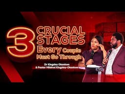 3 Crucial Stages Every Couple Must Go Through | Dr. Kingsley & Mildred Okonkwo