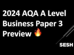 2024 AQA A Level Business Paper 3 Preview 🎬