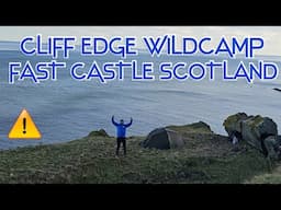 CLIFF EDGE WILD CAMPING!! Fast Castle, Scotland