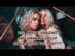 DID PAIGE VANZANT X HANNAH GOLDY JUST DO THAT??