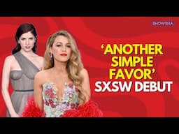 Blake Lively's 'Another Simple Favor' To Open SXSW Amid Ongoing Legal Battle With Justin Baldoni