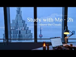 2-Hour Study with Me / Shanghai · Above the Clouds / Pomodoro 50-10 / Relaxing Lo-Fi / Day 164