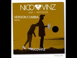 Am i wrong Version cumbia - Nico & Vinz (Tato Dj)