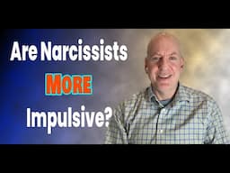 Are Narcissists More Impulsive?