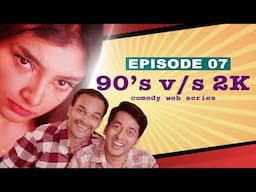 Episode 07 | 90's v/s 2K Comedy Web Series |  by Kaarthik Shankar #90svs2k