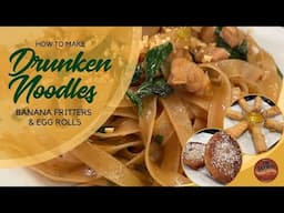 How to Make Drunken Noodles, Banana Fritters and Egg Rolls (#1250)