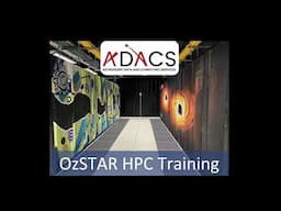 OzSTAR HPC Training (PART 1)