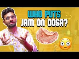 The Dosa Show Ep.1 : WILL YOU EAT JAM DOSA? 😳