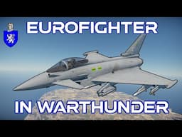 Eurofighter In War Thunder : A Basic Review